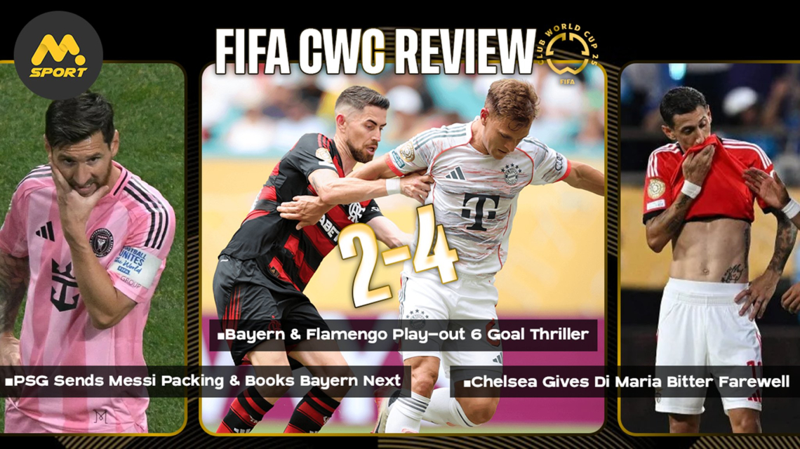 PSG Sends Messi Packing; City & Inter Exit, Chelsea Gives Di Maria Bitter Farewell, Bayern & Flamengo Play-out 6-Goal Thriller: FIFA CWC Review
